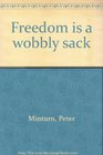 Freedom is a wobbly sack