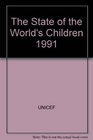 The State of the World's Children 1991
