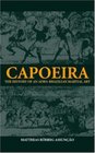 Capoeira The History of an AfroBrazilian Martial Art
