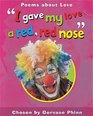 I Gave My Love a Red Red Nose Poems About Love