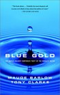 Blue Gold  The Fight to Stop the Corporate Theft of the World's Water