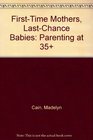 FirstTime Mothers LastChance Babies Parenting at 35