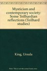 Mysticism and contemporary society Some Teilhardian reflections