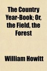 The Country YearBook Or the Field the Forest