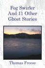Fog Swirler And 11 Other Ghost Stories