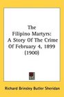 The Filipino Martyrs A Story Of The Crime Of February 4 1899