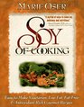 Soy of Cooking Easy to Make Vegetarian LowFat FatFree and AntioxidantRich Gourmet Recipes