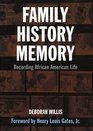 Family History and Memory  Recording AfricanAmerican Life