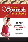 Learn Spanish In A Hurry Grasp the Basics of Espanol Pronto