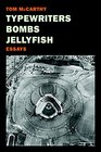 Typewriters Bombs Jellyfish Essays