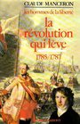 La Revolution qui leve De l'affaire du collier a l'appel aux notables 1785/1787