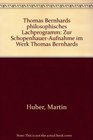 Thomas Bernhards philosophisches Lachprogramm Zur SchopenhauerAufnahme im Werk Thomas Bernhards