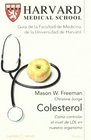 Colesterol/ Harvard Medical School Guide Como controlar el nivel de LDL en nuestro organismo/ Lowering Your Cholesterol