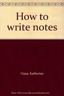 How to write notes