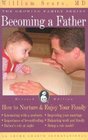 Becoming a Father How to Nurture and Enjoy Your Family