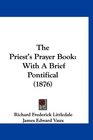 The Priest's Prayer Book With A Brief Pontifical