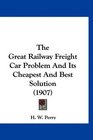 The Great Railway Freight Car Problem And Its Cheapest And Best Solution