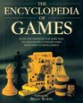 The Encyclopedia of Games  Rules and Strategies for More than 250 Indoor and Outdoor Games from Darts to Backgammon