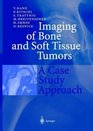 Imaging of Bone and Soft Tissue Tumors