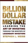 The Billion Dollar Mistake Learning the Art of Investing Through the Missteps of Legendary Investors