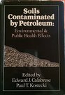 Soils Contaminated by Petroleum Environmental and Public Health Effects