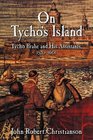 On Tycho's Island Tycho Brahe and his Assistants 15701601