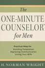 The OneMinute Counselor for Men Practical Help for Avoiding Temptation Improving Communication Loving Your Wife
