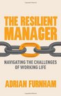 The Resilient Manager Navigating the Challenges of Working Life