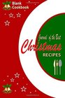 Blank Cookbook  Journal of The Best Christmas Recipes A Handy Reference Book To Write Your Christmas Recipes In and Keep Notes