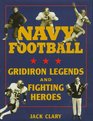 Navy Football Gridiron Legends and Fighting Heroes