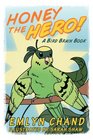 Honey the Hero (A Bird Brain Book)