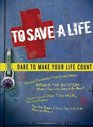 To Save a Life Dare to Make Your Life Count