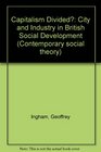Capitalism divided The City and industry in British social development