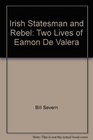 Irish Statesman and Rebel Two Lives of Eamon De Valera