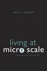 Living at Micro Scale The Unexpected Physics of Being Small