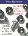 The Nuts  Bolts of Christian Education Practical Wisdom for Teachers  Leaders