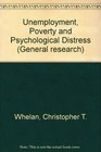 Unemployment Poverty and Psychological Distress