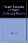 Roger Sessions on Music Collected Essays