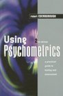 Using Psychometrics A Practical Guide to Testing and Assessment