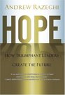Hope How Triumphant Leaders Create the Future