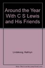 Around the Year With C S Lewis and His Friends