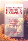 Smoky Mountain Hiking and Camping A Guide to the Great Smoky Mountains National Park