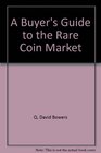 A Buyer's Guide to the Rare Coin Market