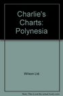 Charlie's Charts of Polynesia The South Pacific East of 165 Degrees W Longitude