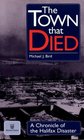 The Town That Died: The True Story of the Greatest Man-Made Explosion Before Hiroshima