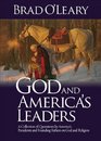 God and America's Leaders A Collection of Quotations by America's Presidents and Founding Fathers on God and Religion
