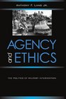 Agency and Ethics The Politics of Military Intervention