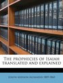 The prophecies of Isaiah translated and explained