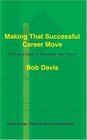 Making That Successful Career Move A Practical Guide to Advancing Your Career