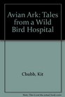 Avian Ark Tales from a Wild Bird Hospital